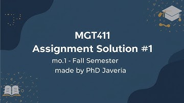 Mgt411 assignment solution no 1 fall semester 💯 correct Easiest way to learn by javeria 