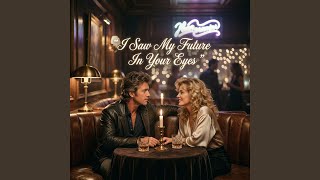 I Saw My Future In Your Eyes