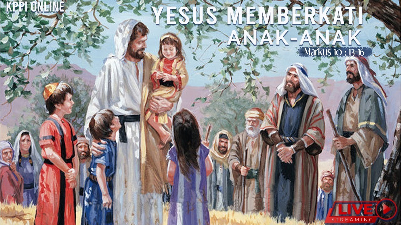 Yesus Memberkati Anak  anak  Markus 10 13 16  KPPI Online 