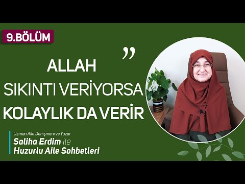 Huzurlu Aile Sohbetleri 9. Bölüm | Allah Sıkıntı Veriyorsa Kolaylık da Verir | Saliha Erdim