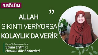 Huzurlu Aile Sohbetleri 9. Bölüm | Allah Sıkıntı Veriyorsa Kolaylık da Verir | Saliha Erdim