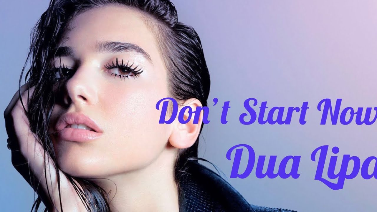 Dua Lipa Don T Start Now Tekst Dua Lipa- Don't Start Now (Lyrics) - YouTube