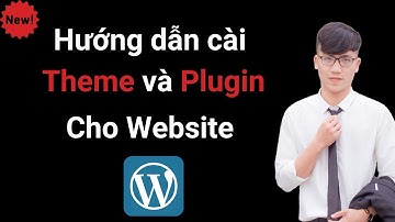 Hướng dẫn cài Theme và Plugin cho website WordPress