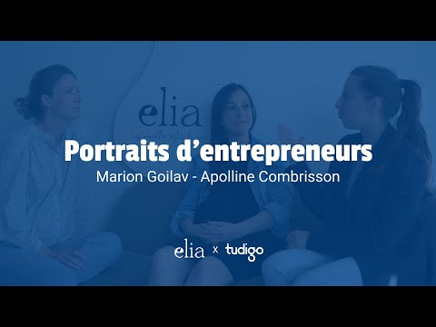 Portrait d'Entrepreneurs | Les cofondatrices d'Elia