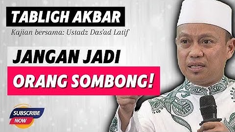 JANGAN JADI ORANG SOMBONG BOSSS! | Ustadz Das’ad Latif #dakwah #ceramah #gaspol