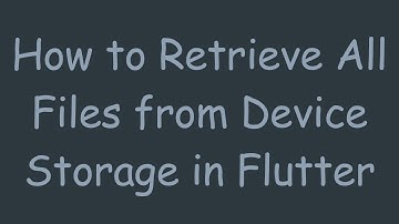 How to Retrieve All Files from Device Storage in Flutter