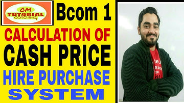 3 # Bcom 1 HIRE PURCHASE SYSTEM WHEN CASH PRICE NOT GIVEN