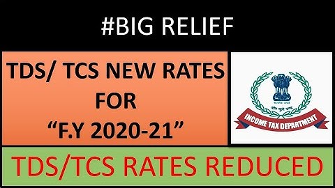 TDS & TCS RATES REDUCED FOR F.Y 2020-21 | New TDS & TCS Rates for F.Y 2020-21