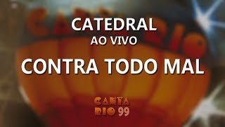 Catedral - Contra Todo Mal Ao Vivo - Canta Rio 99