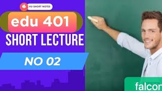edu 401 lectures|edu 401 lecture 2|edu 401 topic 5 to  10|edu 401 short lectures|edu401 lecture 2