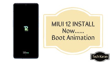 MIUI 12 INSTALL Now......[Boot Animation for MIUI 11]