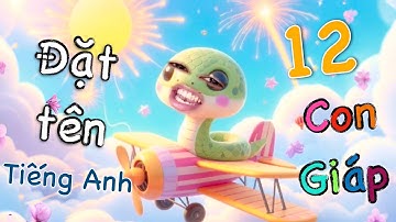 Ông trời đặt tên tiếng Anh cho 12 con giáp