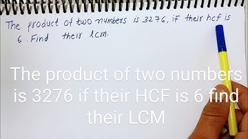 The product of two numbers is 3276 if their HCF is 6 find their LCM