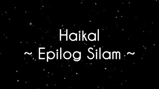 Haikal - Epilog Silam (Lirik)