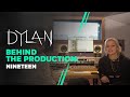 DYLAN - Nineteen (Behind The Production)