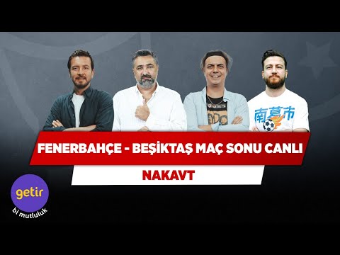 Fenerbahçe - Beşiktaş Maç Sonu Canlı | Ersin Düzen & Ali Ece & Serdar Ali & Uğur K. | Nakavt