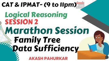 LR L2 | Marathon Session | Family Tree & Data Sufficiency | IPMAT2021 | CAT2021 | Akash Pahurkar