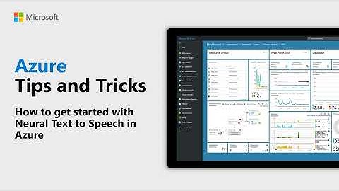 How to get started with neural text to speech in Azure | Azure Tips and Tricks