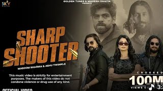 Sharp shooter (offical video) song sing by masoom sharma | kay D | @MasoomSharma @sonu_00011 #viral 