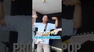 Project Pop  Pacarku Superstar gitar Cover guitar cover