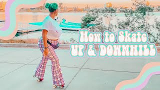 How to Skate Up and Down Hill | Rollerskate Hills | Skate Tutorial | How to Safely go Down Hill