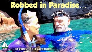 ROBBED!! Dangerous, Exhilarating Cruising in St Vincent & the Grenadines (Sailing Brick House #81)