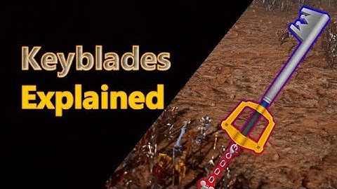 The Keyblade EXPLAINED | Kingdom Hearts EXPLAINED