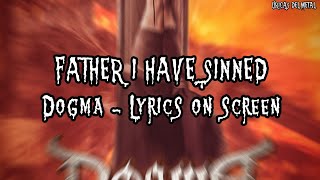 DOGMA - FATHER I HAVE SINNED (LYRICS ON SCREEN)