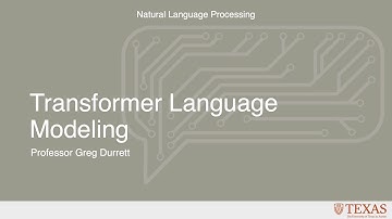 Transformer Language Modeling (Natural Language Processing at UT Austin)