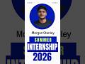 ✨ Morgan Stanley 2026 Summer Internship Programs ✨ Chance for a Full-Time Offer after graduation🔥
