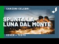 SPUNTA LA LUNA DAL MONTE (Cover di Pierangelo Bertoli) + Testo