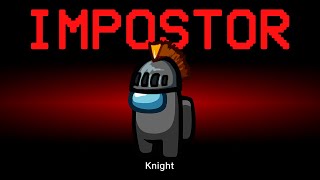Among Us but the Impostor is Knight