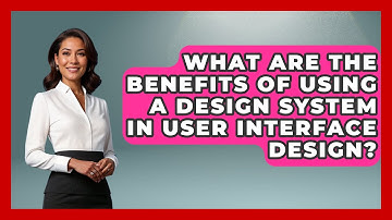 What Are the Benefits of Using a Design System in User Interface Design? | Graphic Design Nerd