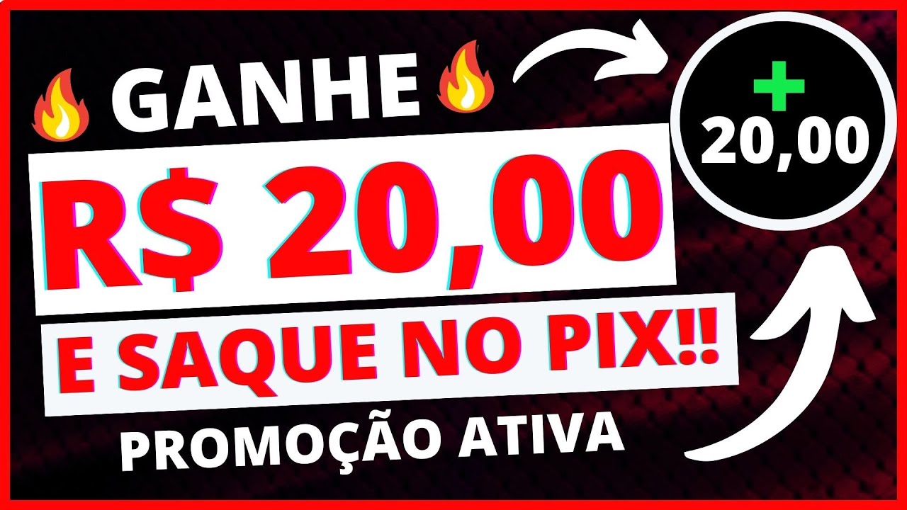 🎁Ganhe R$ 20,00 e Saque no Pix – Promoção Ativaa!!!