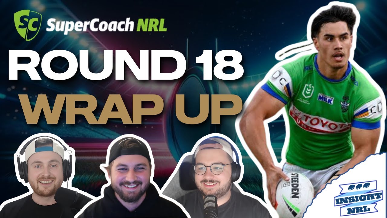 NRL SuperCoach | Round 18 LIVE Wrap Up | What a Weekes!
