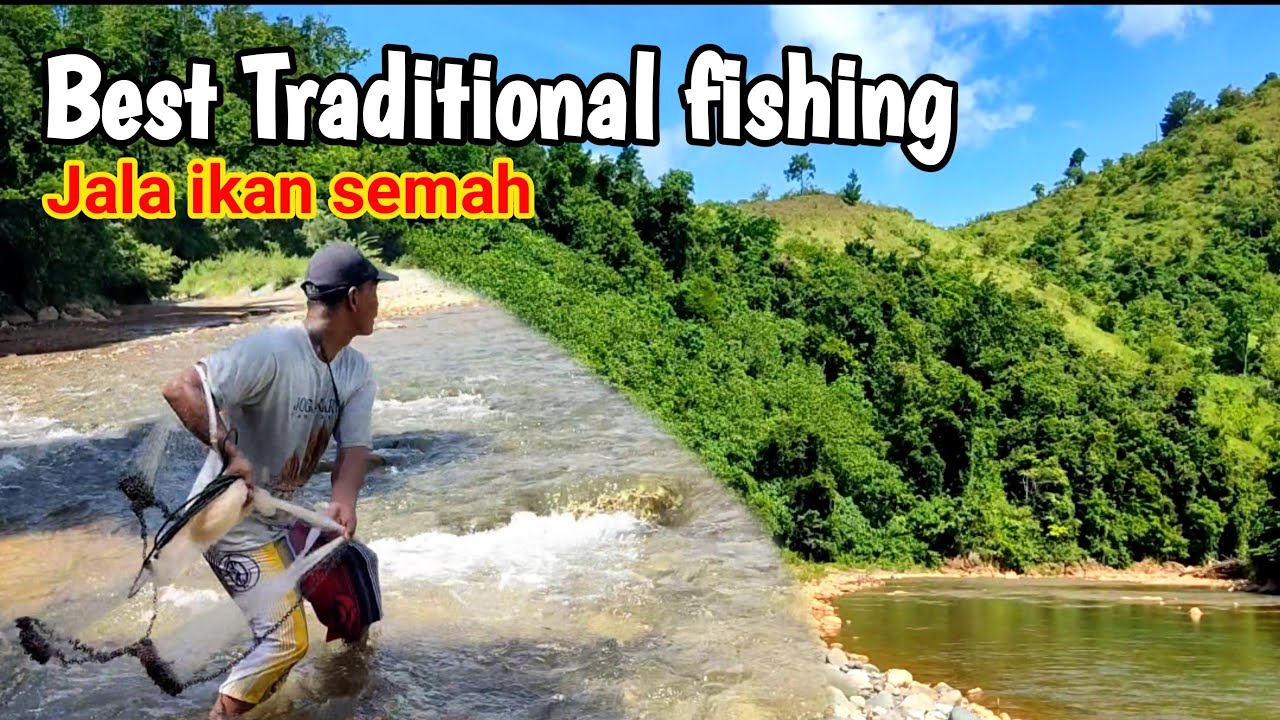Best traditional fishing..!!! Jala ikan semah disungai air jernih Saat ...