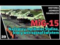 MiG-15 - Najlepszy myśliwiec Stalina, który wstrząsnął całym światem