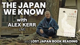 The JAPAN We Know with Alex Kerr (Lost Japan)