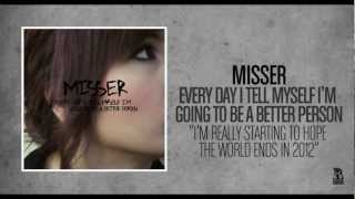 Video thumbnail of "Misser - I'm Really Starting To Hope The World Ends In 2012"