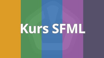 Kurs SFML - podstawy tworzenia gier w C++ | Wstęp do kursu | ▶strefakursow.pl◀