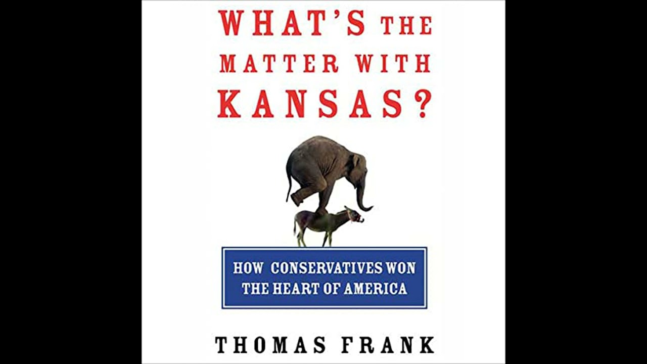What's the Matter with Kansas?: How Conservatives Won the Heart of America Audiobook by Thomas Frank
