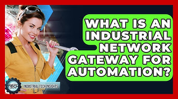 What Is An Industrial Network Gateway For Automation? - Industrial Tech Insights