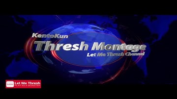 Thresh Montage | Thresh Việt Nam hack não đối thủ 2017