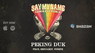 Peking Duk - Say My Name (Feat. Benjamin Joseph) [Camikaze Remix]