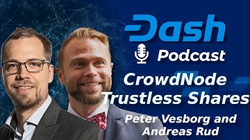 Dash Podcast 199 with Peter Vesborg and Andreas Rud of CrowdNode: Trustless Masternode Shares