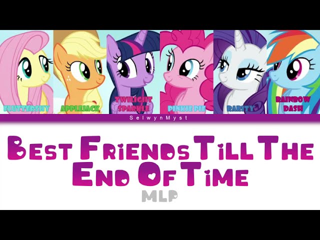 MLP ~Best Friends Till the End of Time~ {Color Coded Lyrics} class=