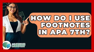How Do I Use Footnotes In APA 7th? - The Language Library