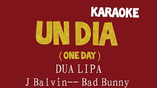 KARAOKE  (ONE DAY -- UN DIA )  Dua Lipa, J Balvin  & Bad Bunny,   (( Instrumental Lyrics