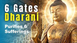 6 Gates Dharani – Chant 3x Morning and Night Purifies Karma & Obstacles: Sutra and Dharani recited
