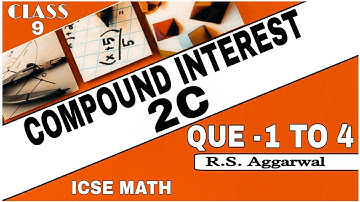 Compound Interest | Class 9th Math Exercise 2C Que. 1 To 4 | R.S.Aggarwal Math | ICSE MATH